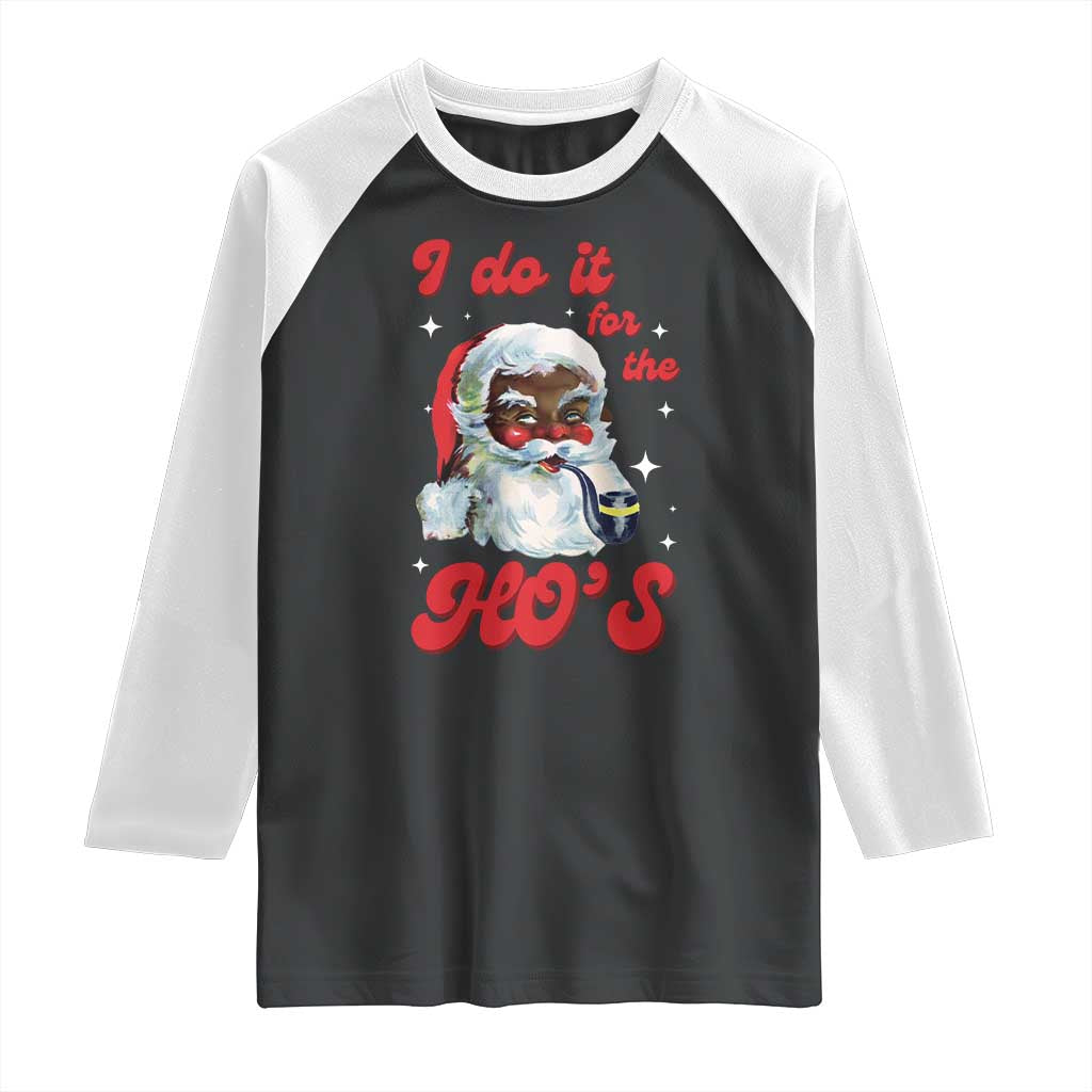Funny I Do It For The Ho's Raglan Shirt Christmas Naughty Santa - Wonder Print Shop