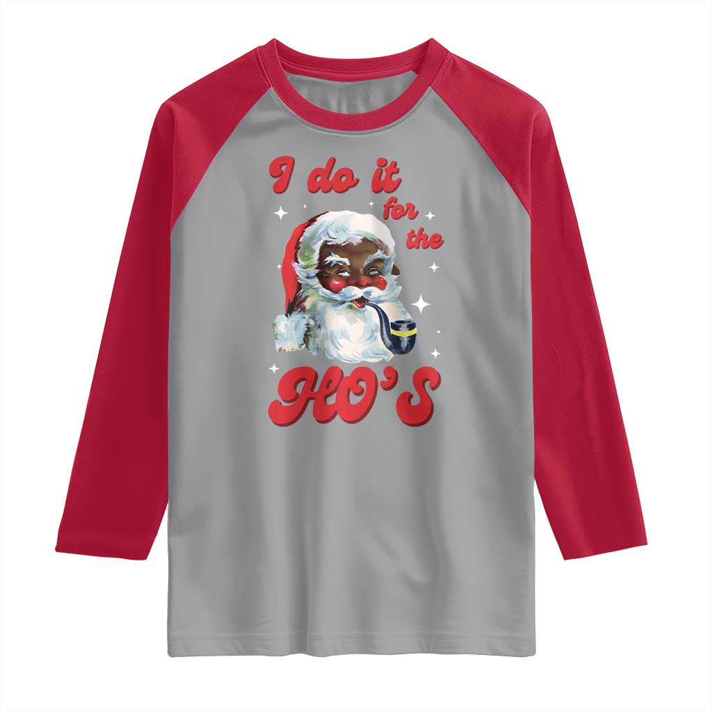 Funny I Do It For The Ho's Raglan Shirt Christmas Naughty Santa - Wonder Print Shop