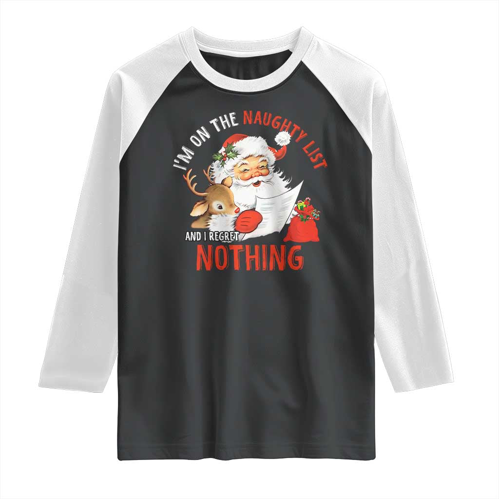 Funny Christmas Santa Raglan Shirt I'm On The Naughty List And I Regret Nothing - Wonder Print Shop