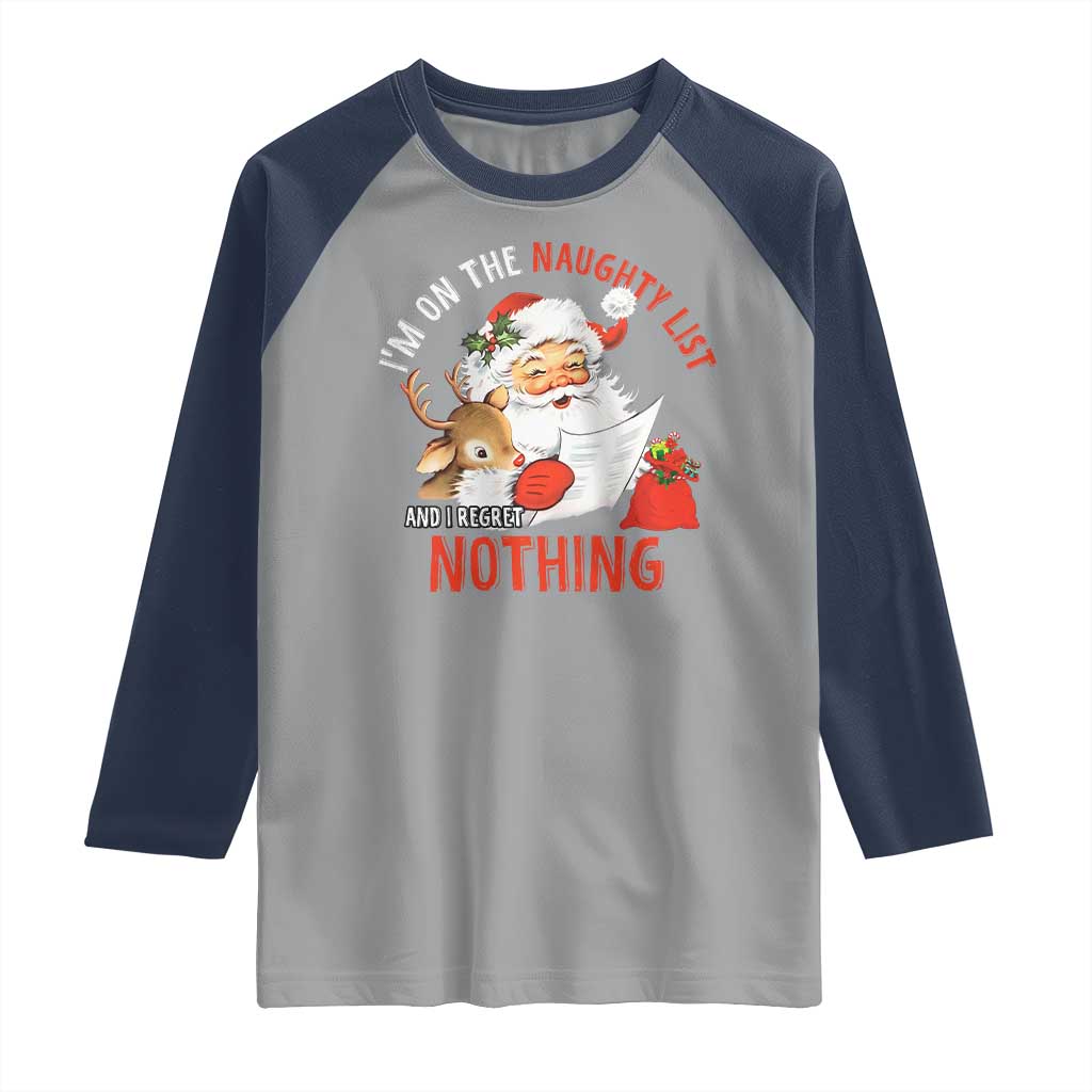 Funny Christmas Santa Raglan Shirt I'm On The Naughty List And I Regret Nothing - Wonder Print Shop