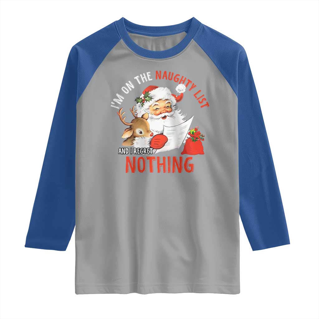 Funny Christmas Santa Raglan Shirt I'm On The Naughty List And I Regret Nothing - Wonder Print Shop