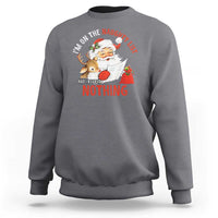 Funny Christmas Santa Sweatshirt I'm On The Naughty List And I Regret Nothing - Wonder Print Shop