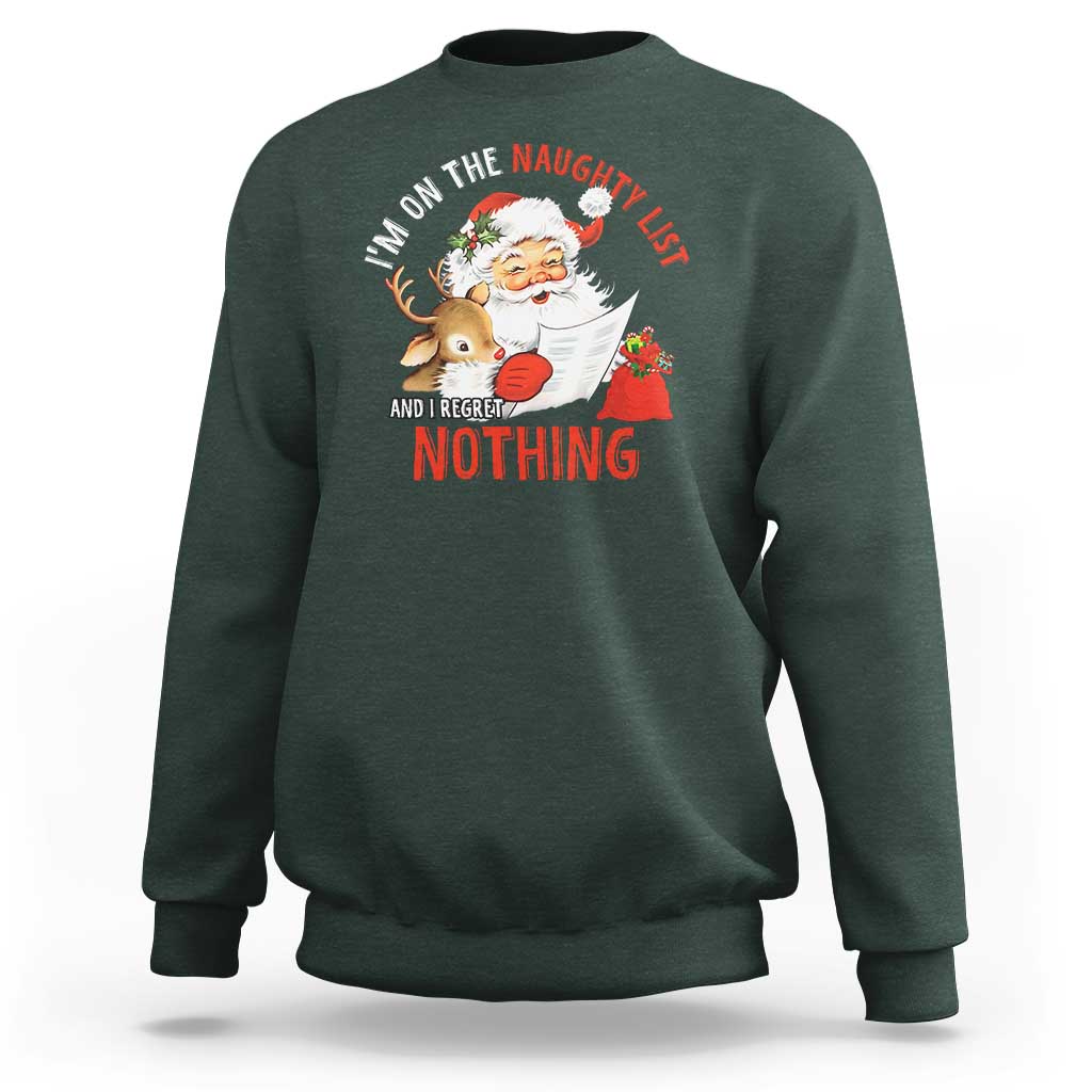 Funny Christmas Santa Sweatshirt I'm On The Naughty List And I Regret Nothing - Wonder Print Shop