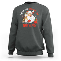 Funny Christmas Santa Sweatshirt I'm On The Naughty List And I Regret Nothing - Wonder Print Shop