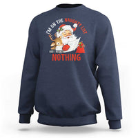 Funny Christmas Santa Sweatshirt I'm On The Naughty List And I Regret Nothing - Wonder Print Shop