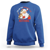 Funny Christmas Santa Sweatshirt I'm On The Naughty List And I Regret Nothing - Wonder Print Shop