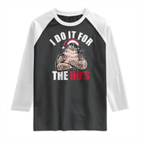 Funny Christmas Santa Raglan Shirt I Do It For The Ho's - Wonder Print Shop