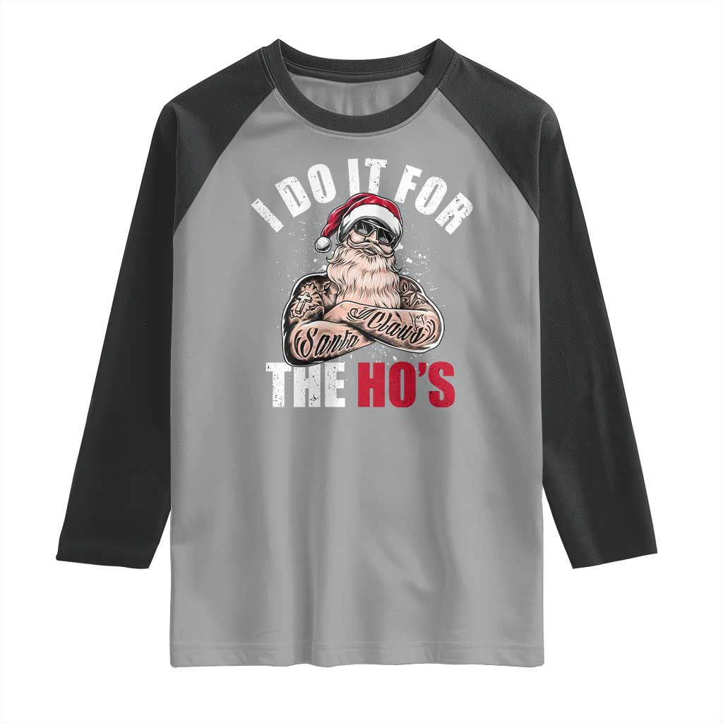 Funny Christmas Santa Raglan Shirt I Do It For The Ho's - Wonder Print Shop