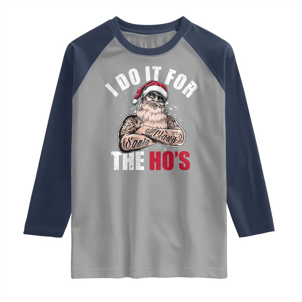 Funny Christmas Santa Raglan Shirt I Do It For The Ho's - Wonder Print Shop