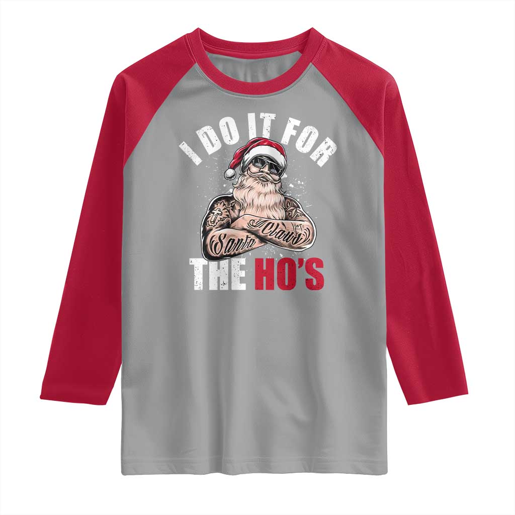 Funny Christmas Santa Raglan Shirt I Do It For The Ho's - Wonder Print Shop