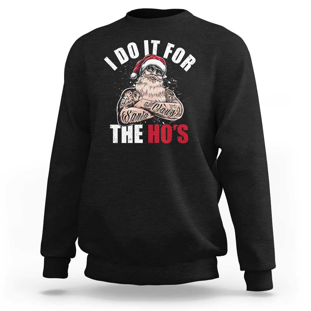 Funny Christmas Santa Sweatshirt I Do It For The Ho's - Wonder Print Shop