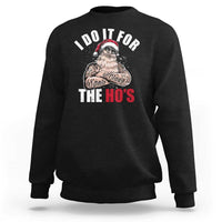 Funny Christmas Santa Sweatshirt I Do It For The Ho's - Wonder Print Shop