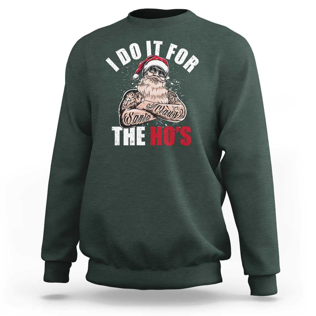 Funny Christmas Santa Sweatshirt I Do It For The Ho's - Wonder Print Shop