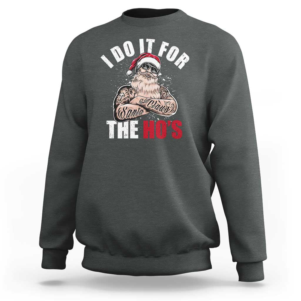 Funny Christmas Santa Sweatshirt I Do It For The Ho's - Wonder Print Shop