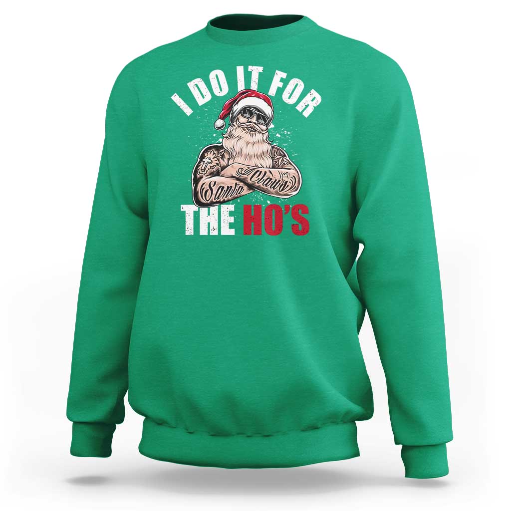 Funny Christmas Santa Sweatshirt I Do It For The Ho's - Wonder Print Shop