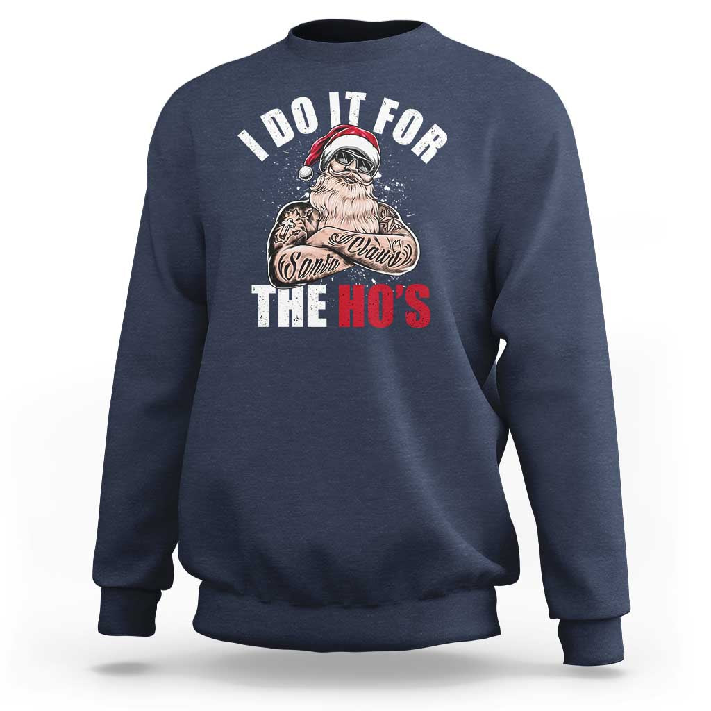 Funny Christmas Santa Sweatshirt I Do It For The Ho's - Wonder Print Shop