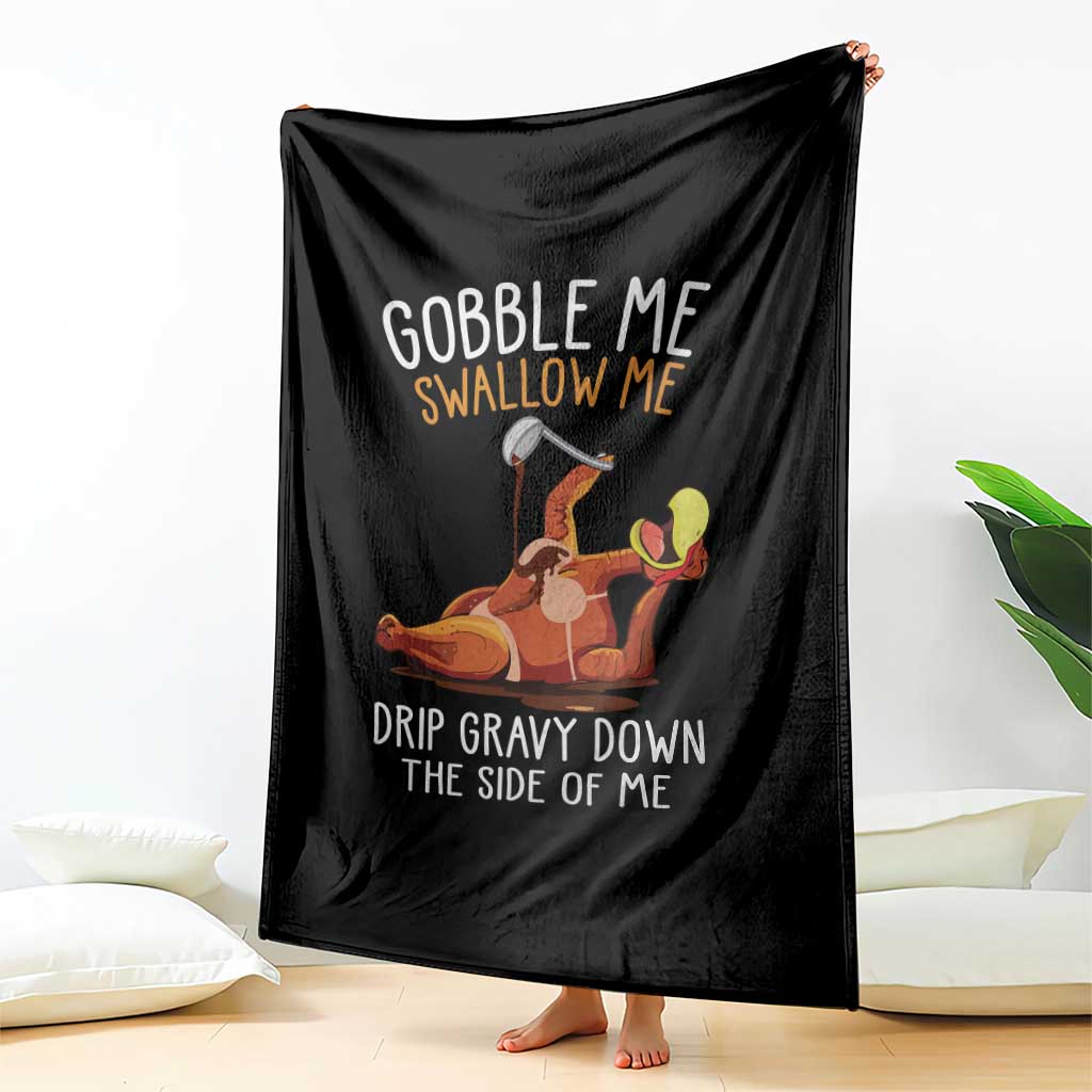 Funny Thanksgiving Turkey Throw Blanket Gobble Me Swallow Me Drip Gravy Down The Side Of Me - Wonder Print Shop