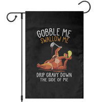 Funny Thanksgiving Turkey Garden Flag Gobble Me Swallow Me Drip Gravy Down The Side Of Me - Wonder Print Shop