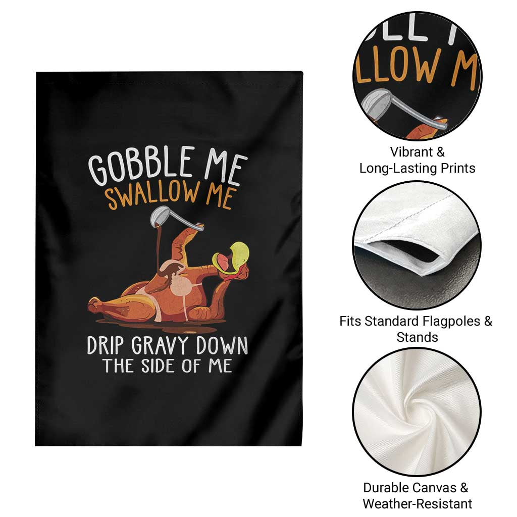 Funny Thanksgiving Turkey Garden Flag Gobble Me Swallow Me Drip Gravy Down The Side Of Me - Wonder Print Shop