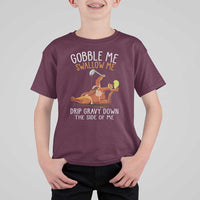 Funny Thanksgiving Turkey T Shirt For Kid Gobble Me Swallow Me Drip Gravy Down The Side Of Me - Wonder Print Shop