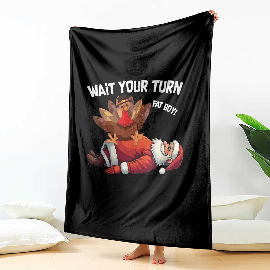 Funny ThanksMas Throw Blanket Wait Your Turn Fat Boy Turkey Santa - Wonder Print Shop