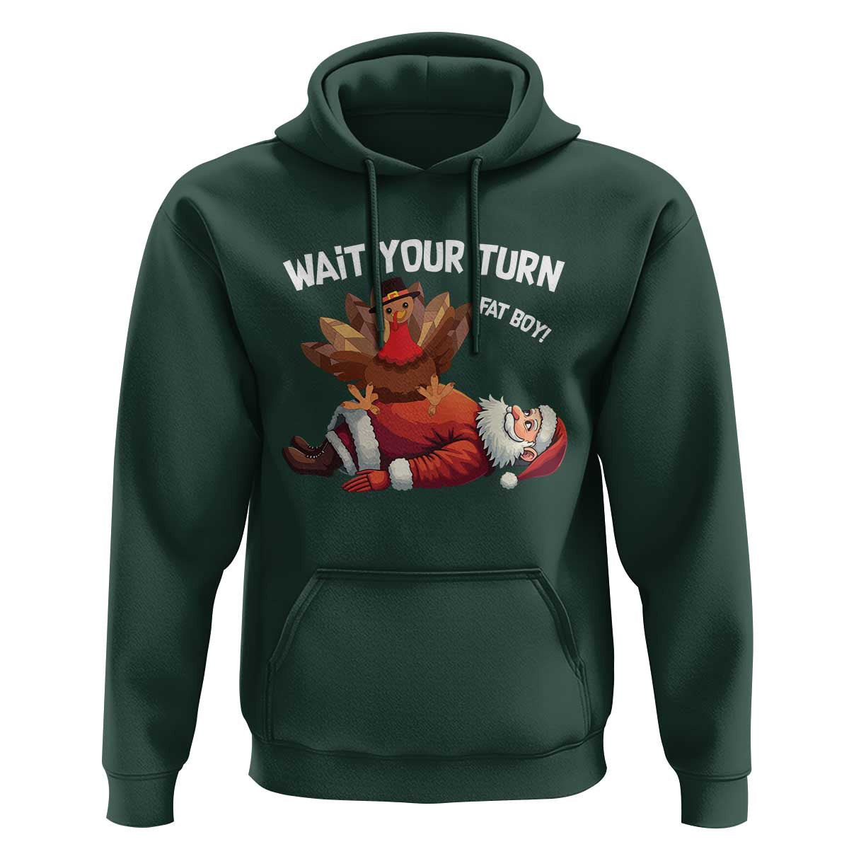 Funny ThanksMas Hoodie Wait Your Turn Fat Boy Turkey Santa