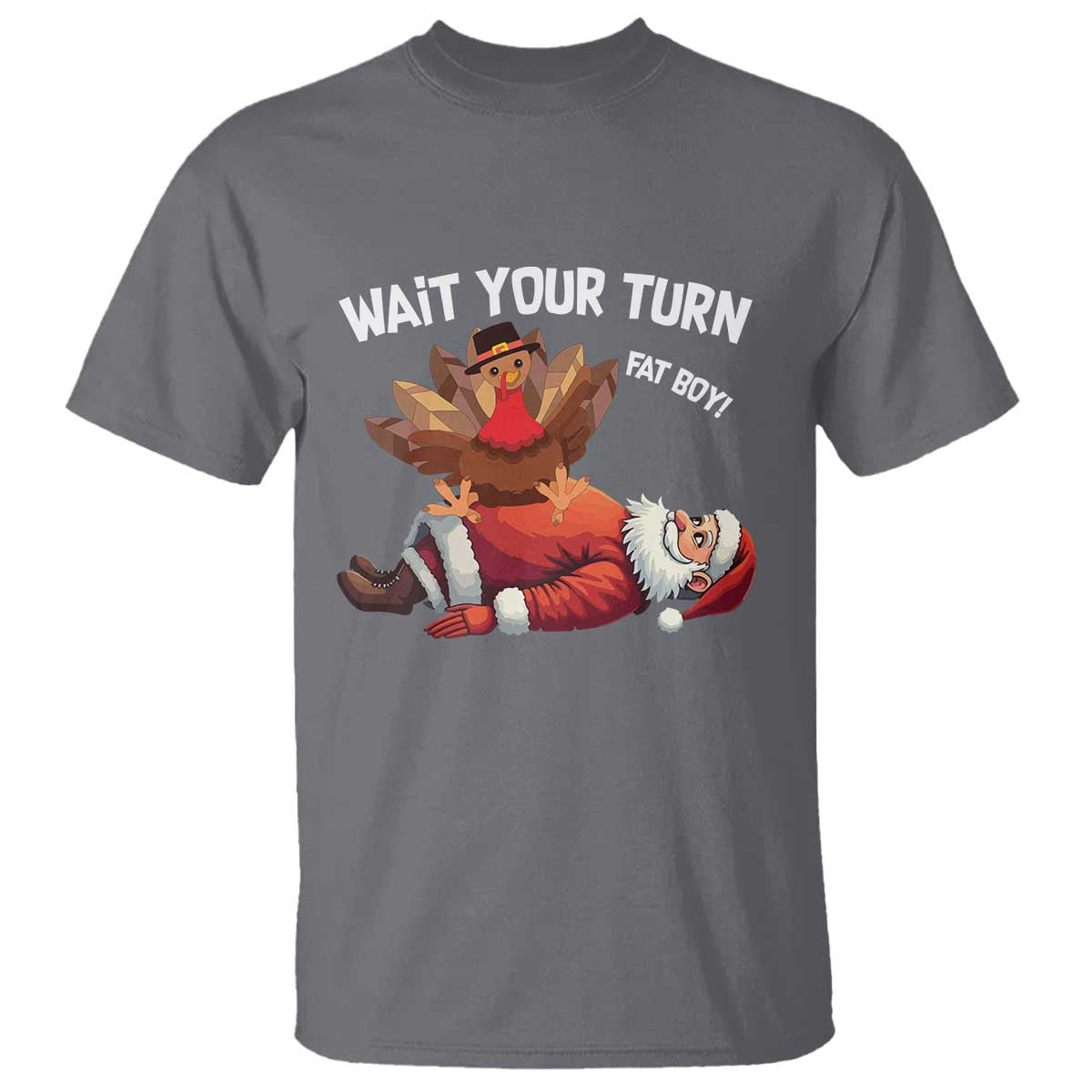 Funny ThanksMas T Shirt Wait Your Turn Fat Boy Turkey Santa - Wonder Print Shop
