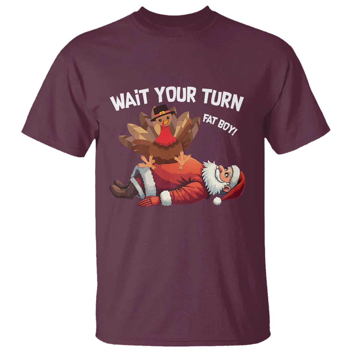Funny ThanksMas T Shirt Wait Your Turn Fat Boy Turkey Santa - Wonder Print Shop