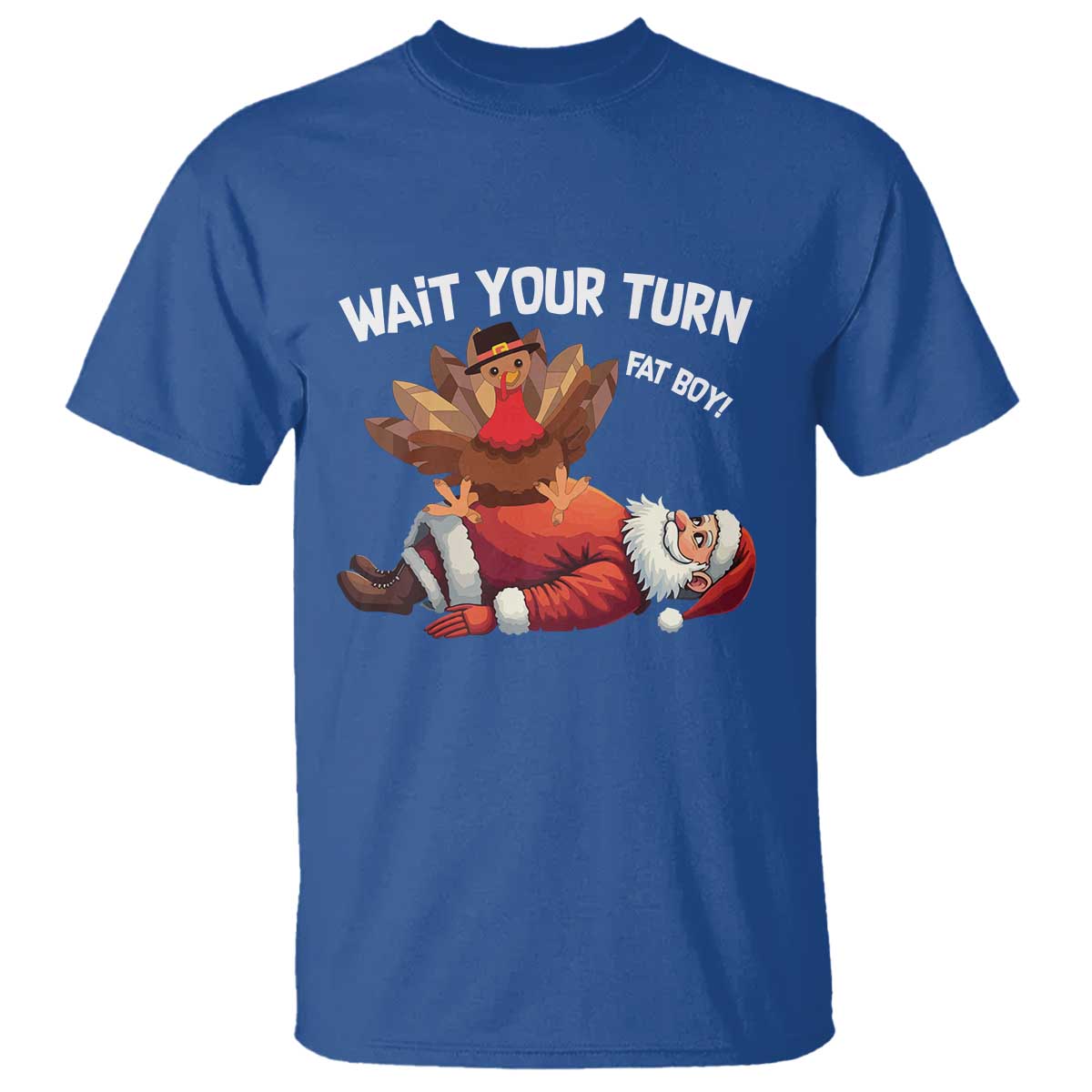 Funny ThanksMas T Shirt Wait Your Turn Fat Boy Turkey Santa - Wonder Print Shop