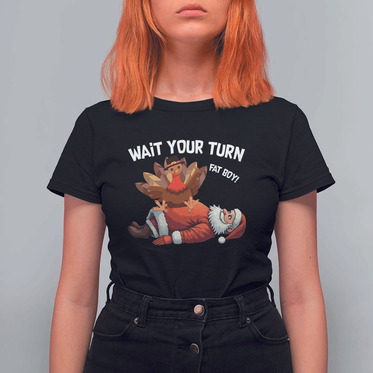 Funny ThanksMas T Shirt For Women Wait Your Turn Fat Boy Turkey Santa - Wonder Print Shop