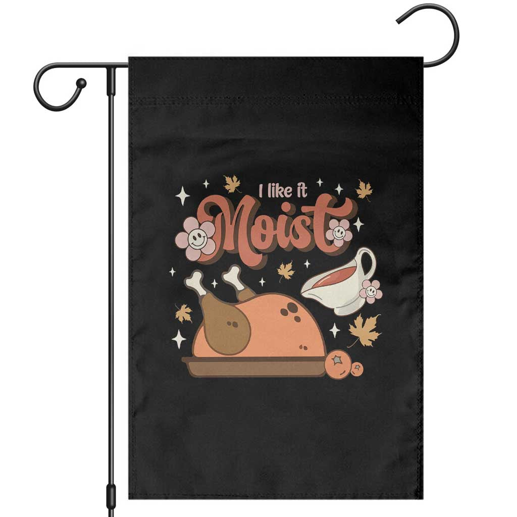 Funny Retro Thanksgiving Garden Flag I Like It Moist Fall Season Family Matching - Wonder Print Shop