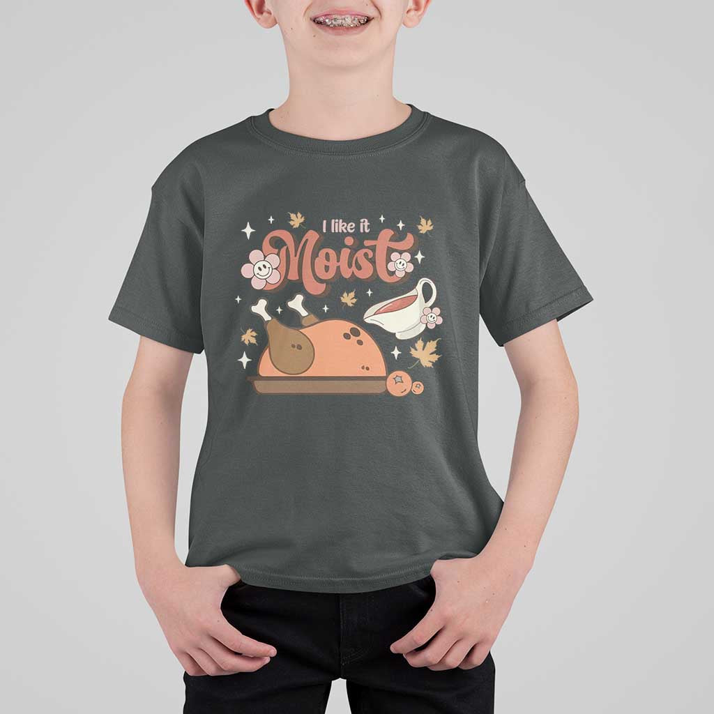 Funny Retro Thanksgiving T Shirt For Kid I Like It Moist Fall Season Family Matching - Wonder Print Shop