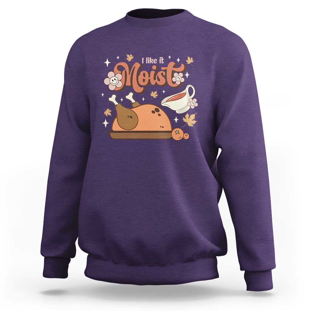 Funny Retro Thanksgiving Sweatshirt I Like It Moist Fall Season Family Matching - Wonder Print Shop