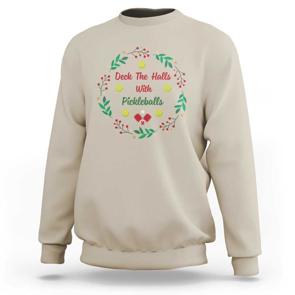 Christmas Pickleball Sweatshirt Deck The Halls With Pickleball Xmas Wealth - Wonder Print Shop
