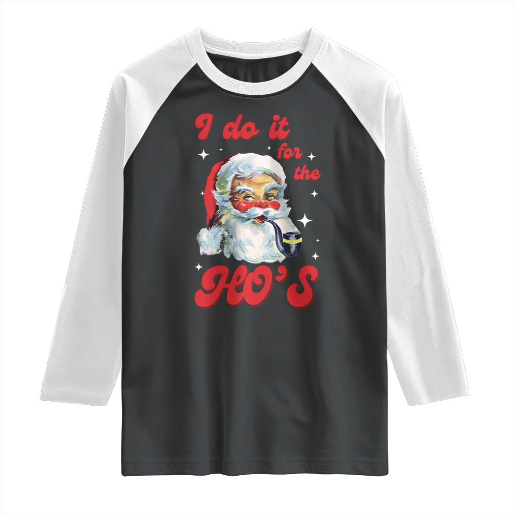 Funny I Do It For The Ho's Raglan Shirt Christmas Black Naughty Santa - Wonder Print Shop