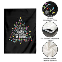Probably Just Gonna Jingle Some Of The Way I'm Tired Christmas Garden Flag Xmas Light - Wonder Print Shop