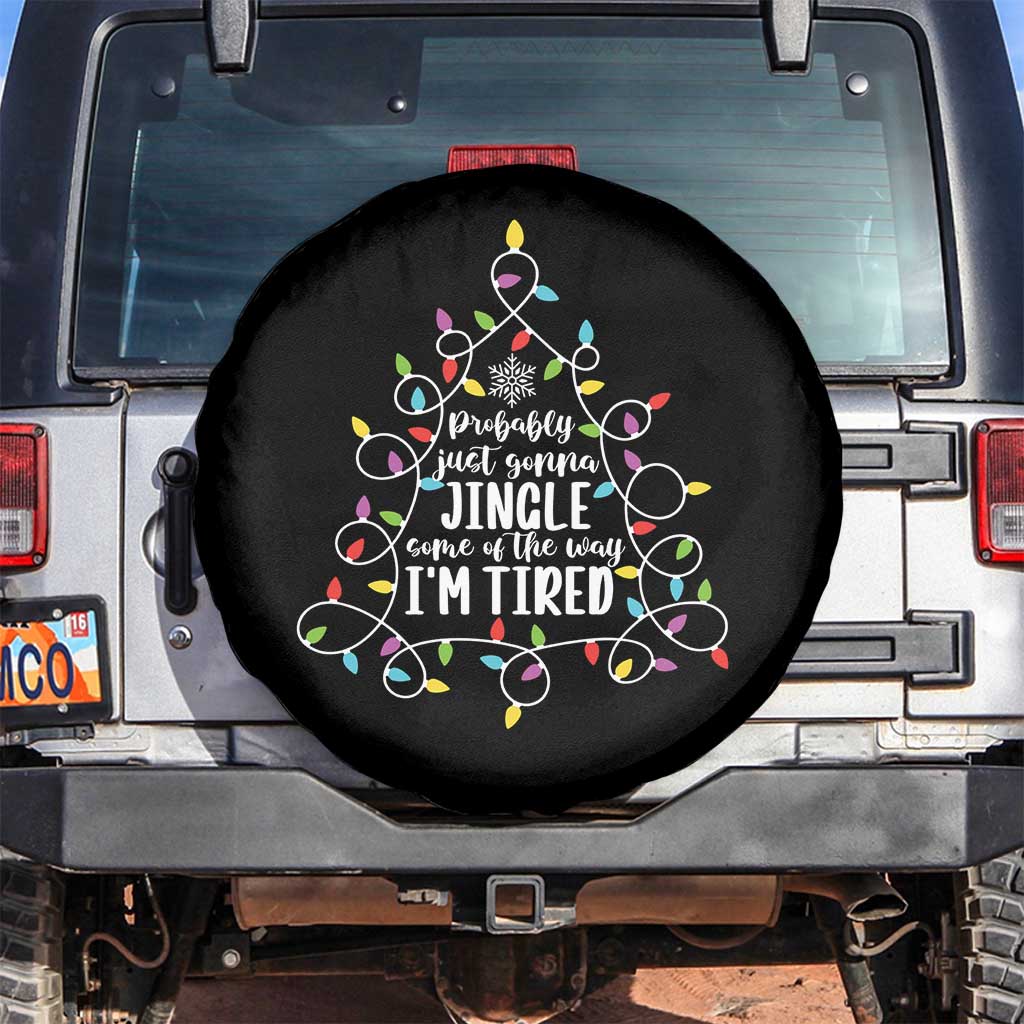 Probably Just Gonna Jingle Some Of The Way I'm Tired Christmas Spare Tire Cover Xmas Light - Wonder Print Shop