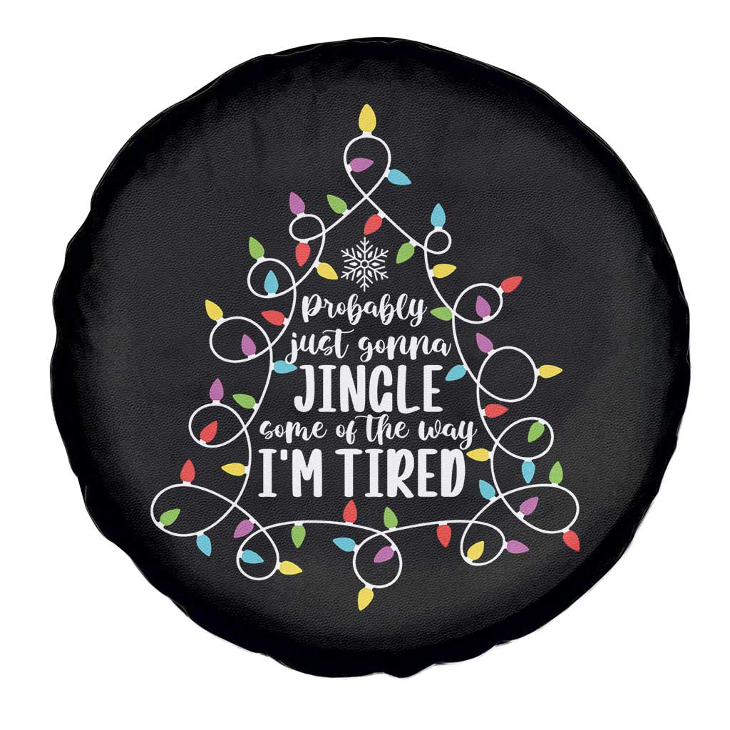 Probably Just Gonna Jingle Some Of The Way I'm Tired Christmas Spare Tire Cover Xmas Light - Wonder Print Shop