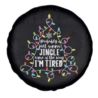 Probably Just Gonna Jingle Some Of The Way I'm Tired Christmas Spare Tire Cover Xmas Light - Wonder Print Shop