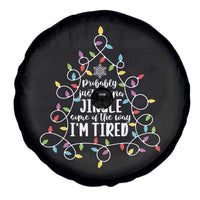 Probably Just Gonna Jingle Some Of The Way I'm Tired Christmas Spare Tire Cover Xmas Light - Wonder Print Shop