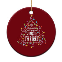 Probably Just Gonna Jingle Some Of The Way I'm Tired Christmas Ceramic Ornament Xmas Light - Wonder Print Shop
