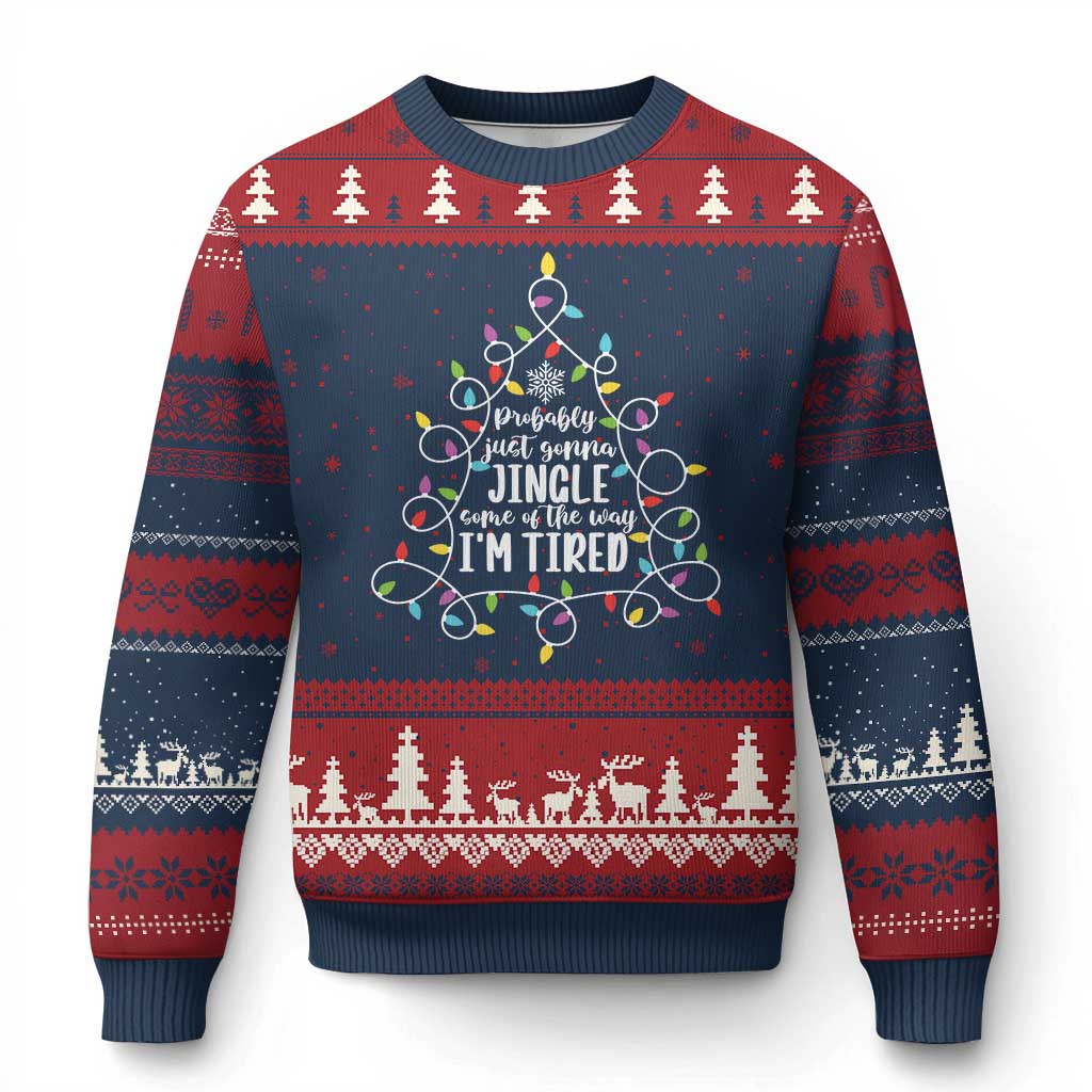 Probably Just Gonna Jingle Some Of The Way I'm Tired Xmas Ugly Christmas Sweater Xmas Light - Wonder Print Shop