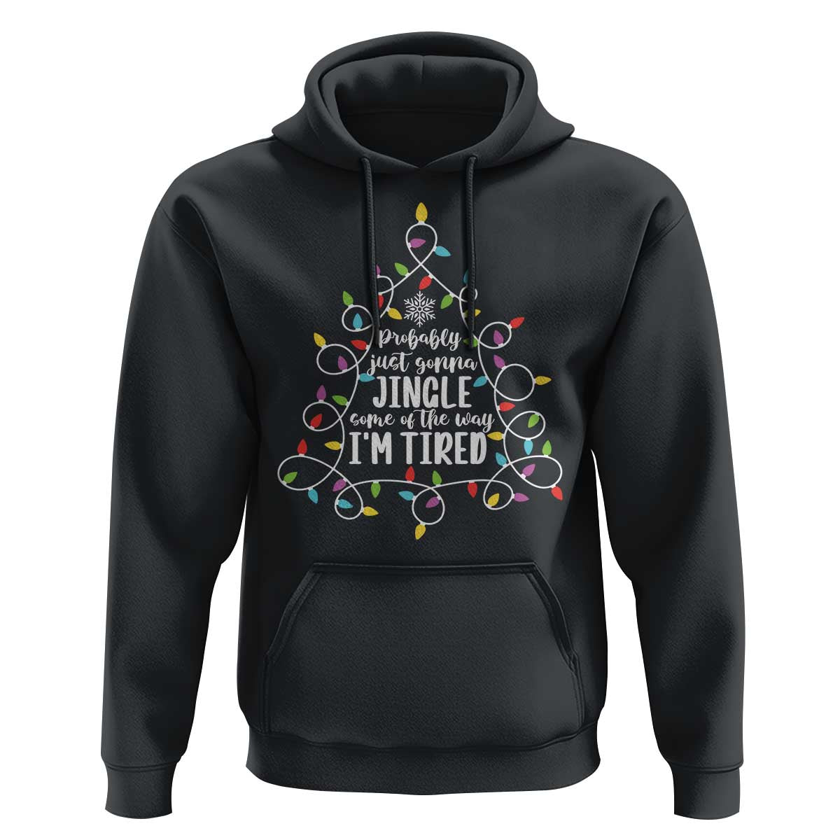 Probably Just Gonna Jingle Some Of The Way I'm Tired Christmas Hoodie Xmas Light - Wonder Print Shop
