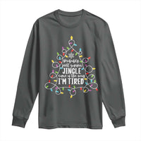 Probably Just Gonna Jingle Some Of The Way I'm Tired Christmas Long Sleeve Shirt Xmas Light - Wonder Print Shop