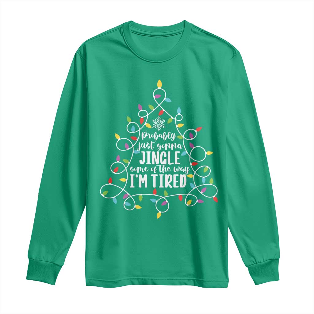 Probably Just Gonna Jingle Some Of The Way I'm Tired Christmas Long Sleeve Shirt Xmas Light - Wonder Print Shop
