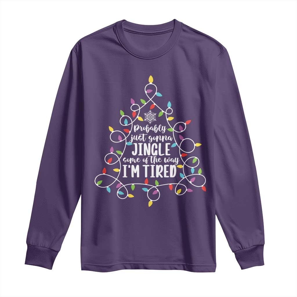 Probably Just Gonna Jingle Some Of The Way I'm Tired Christmas Long Sleeve Shirt Xmas Light - Wonder Print Shop