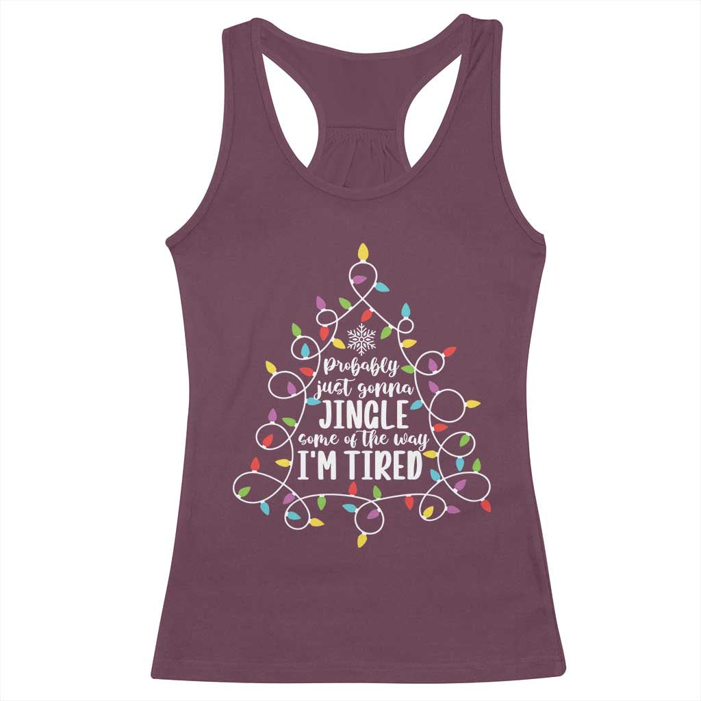 Probably Just Gonna Jingle Some Of The Way I'm Tired Christmas Racerback Tank Top Xmas Light - Wonder Print Shop