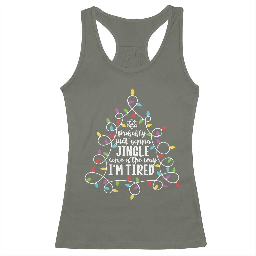 Probably Just Gonna Jingle Some Of The Way I'm Tired Christmas Racerback Tank Top Xmas Light - Wonder Print Shop