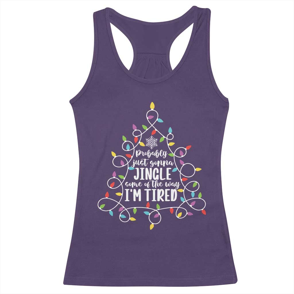 Probably Just Gonna Jingle Some Of The Way I'm Tired Christmas Racerback Tank Top Xmas Light - Wonder Print Shop