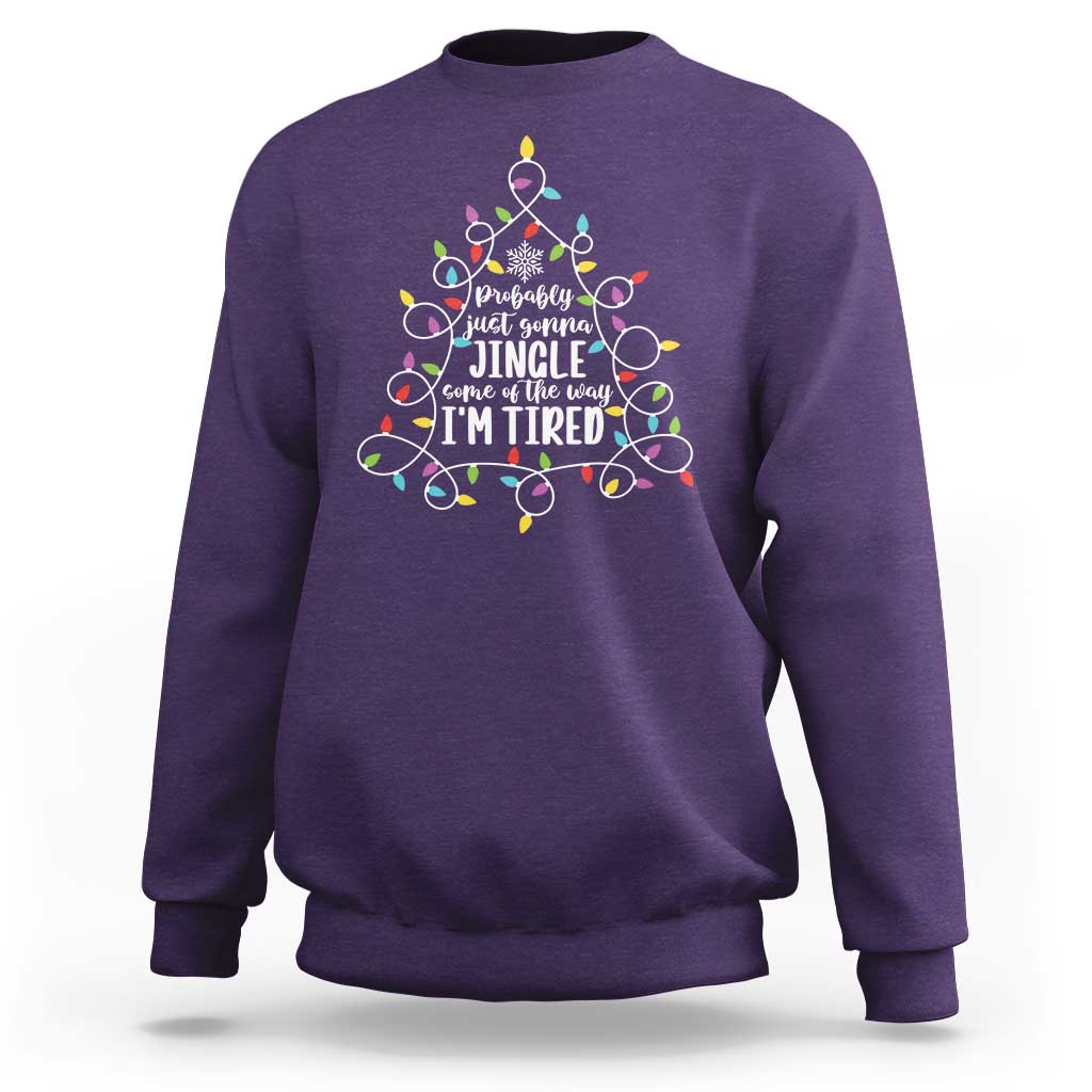 Probably Just Gonna Jingle Some Of The Way I'm Tired Christmas Sweatshirt Xmas Light - Wonder Print Shop